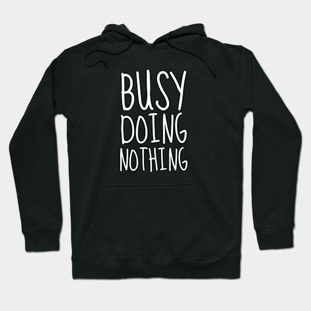 Busy Doing Nothing Hoodie by VectorPlanet